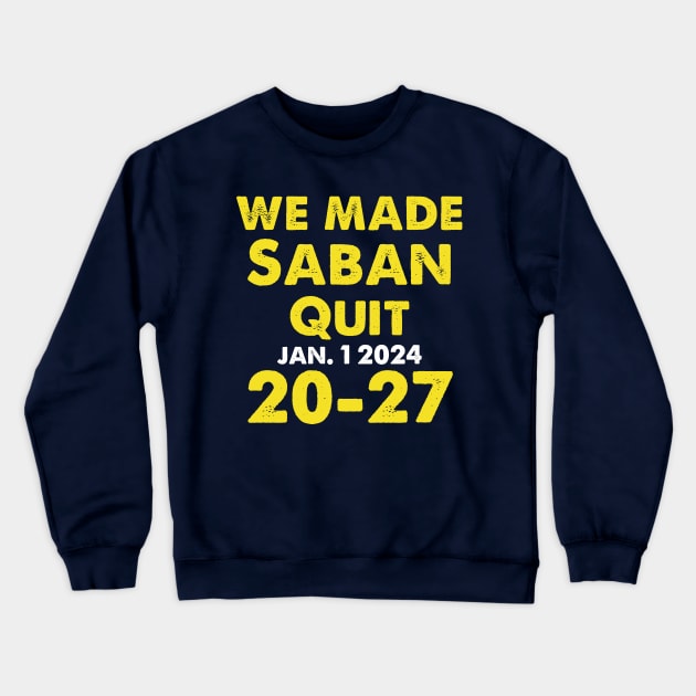 We Made Saban Quit Michigan Fan Crewneck Sweatshirt by For the culture tees